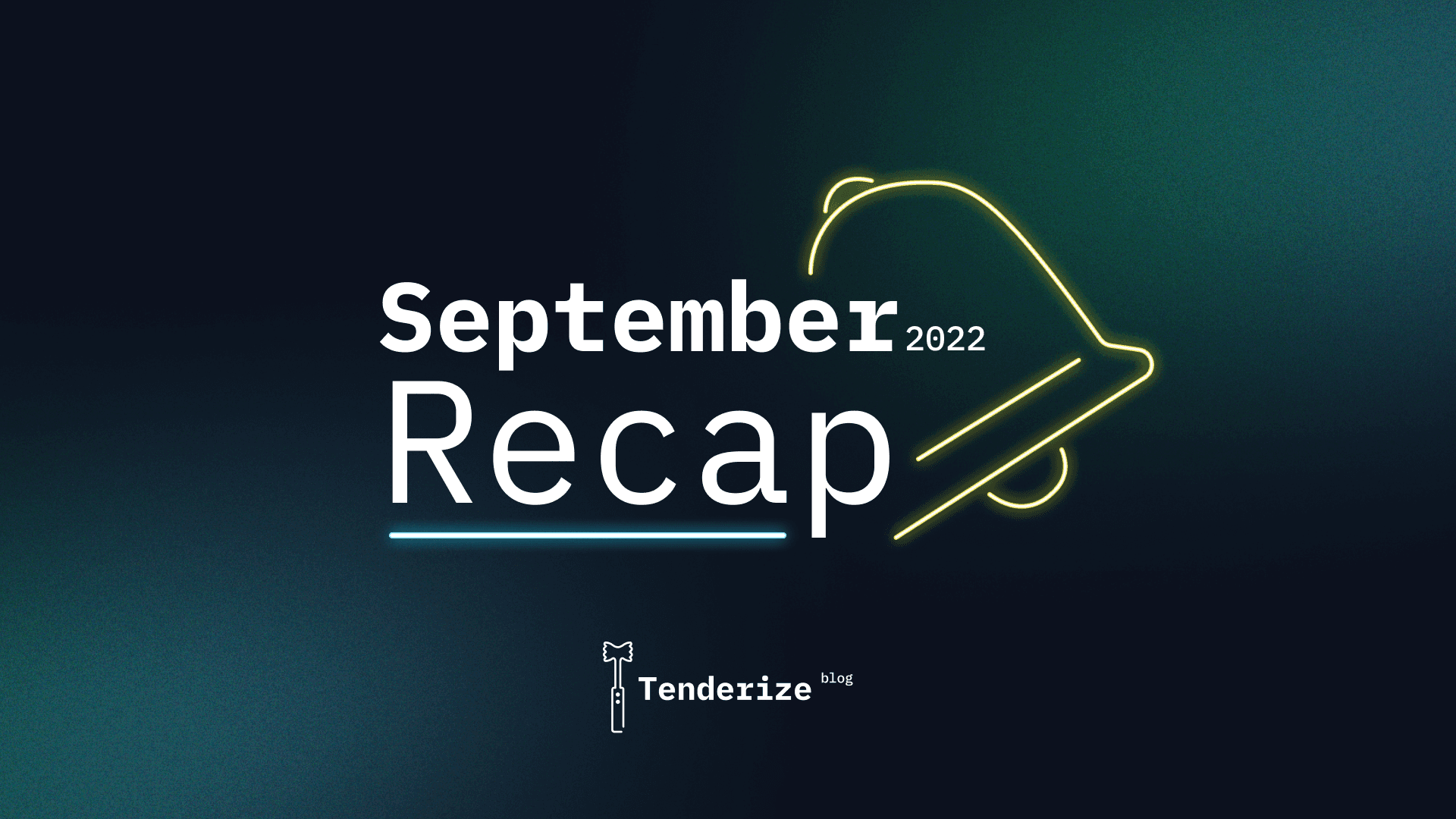 Tenderize September Recap